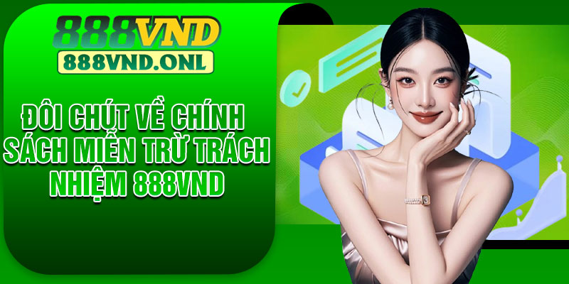 Đôi chút về chính sách miễn trừ trách nhiệm 888VND
