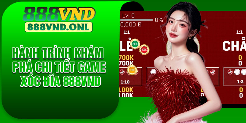 Hành trình khám phá chi tiết game xóc đĩa 888vnd