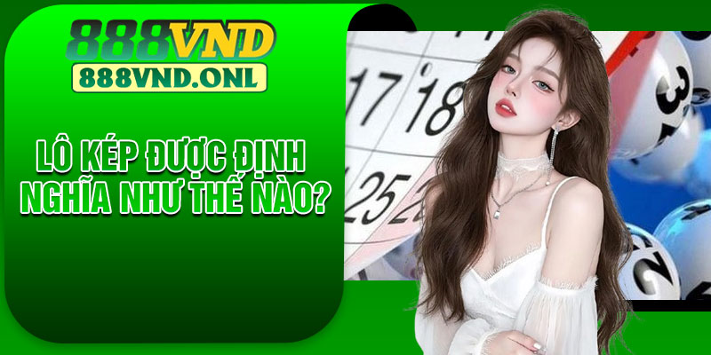 Lô Kép được định nghĩa như thế nào?