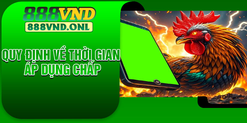 Quy định về thời gian áp dụng chấp