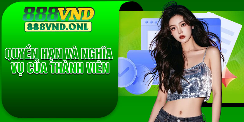 Quyền Hạn Và Nghĩa Vụ Của Thành Viên